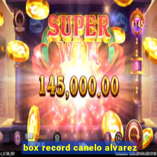 box record canelo alvarez